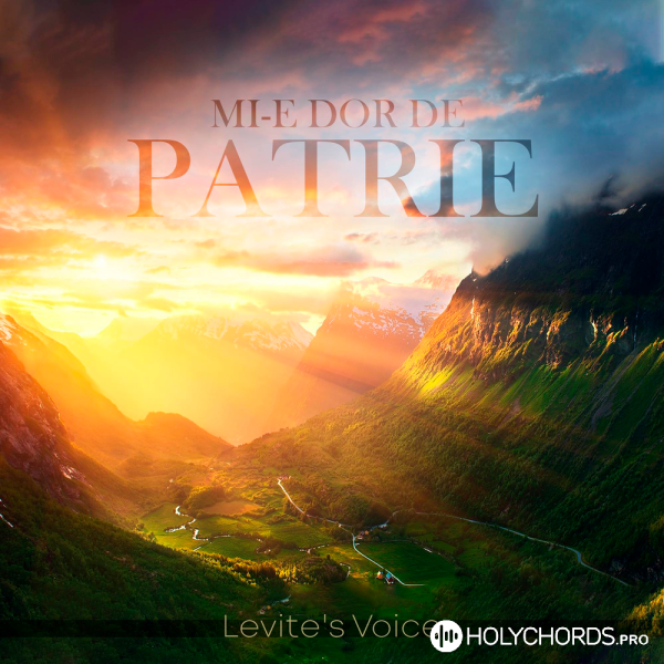 Levite’s Voice - Mi-e Dor De Patrie