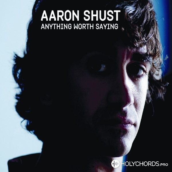 Aaron Shust - Give It All Away