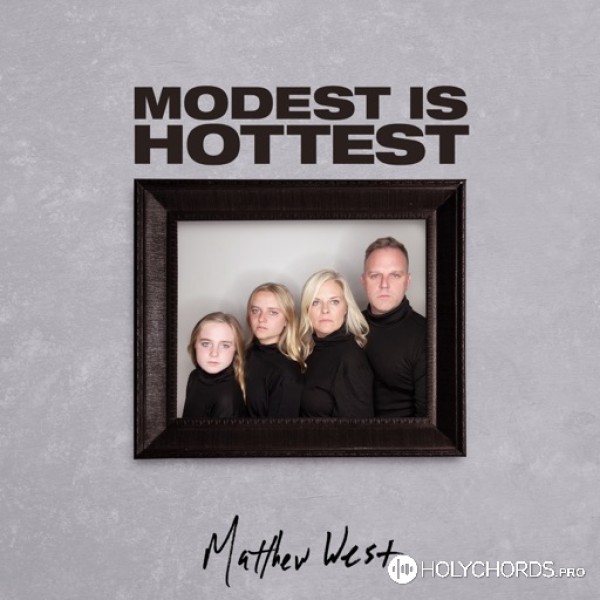 Matthew West - Modest Is Hottest