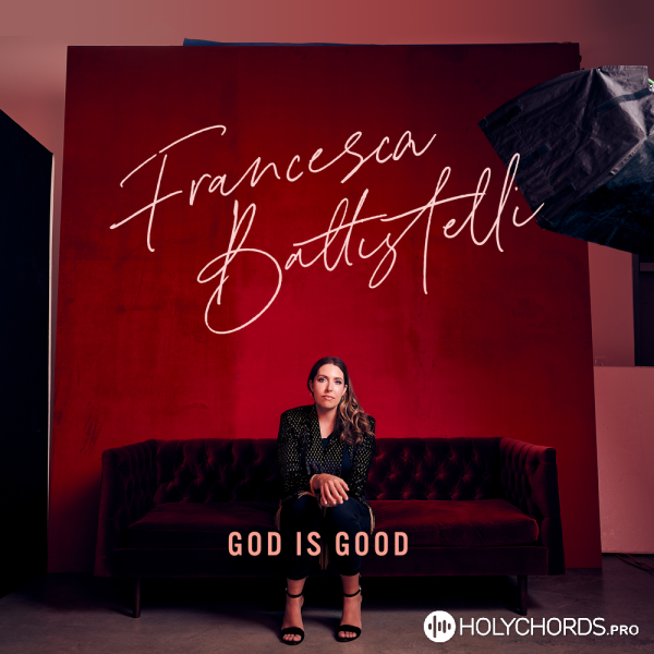 Francesca Battistelli - God Is Good