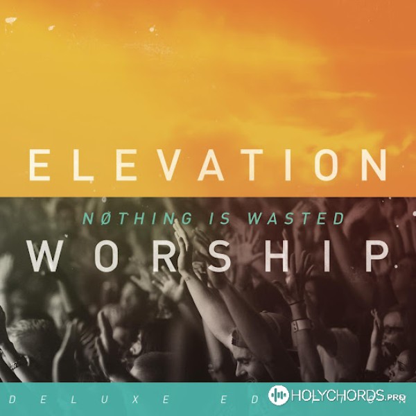 Elevation Worship - Be Lifted High