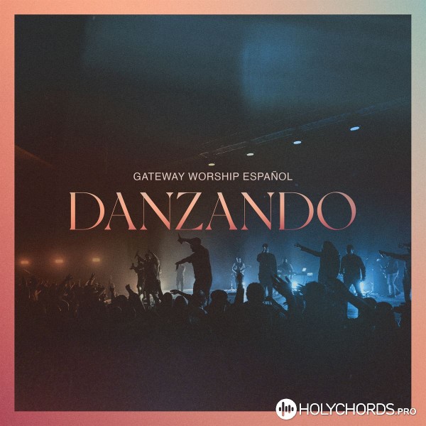 Gateway Worship Español - Danzando