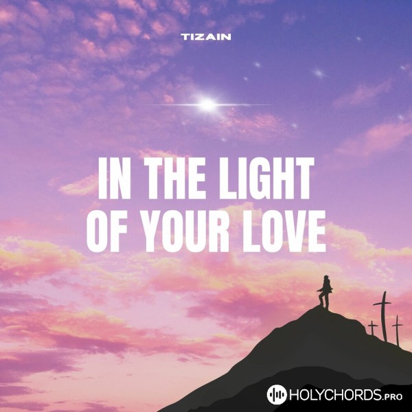 TiZain - In The Light Of Your Love