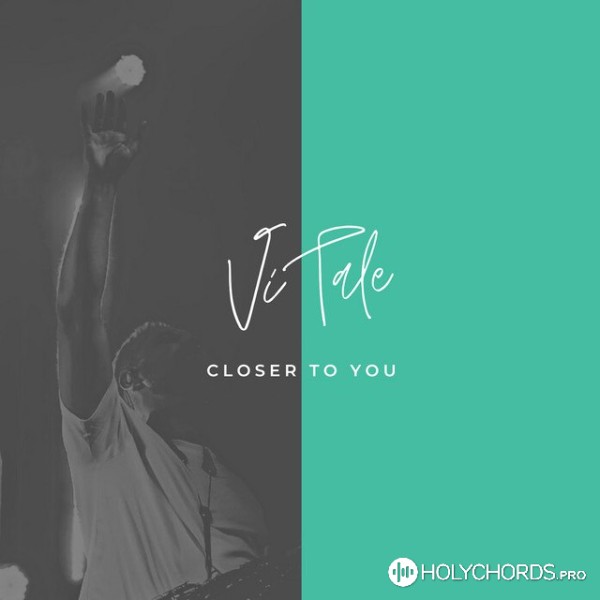 ViTale - Closer to You