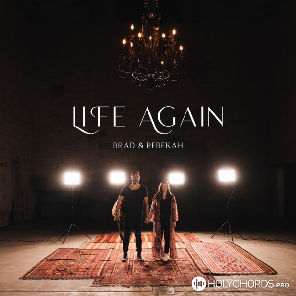 Brad & Rebekah - Life Again
