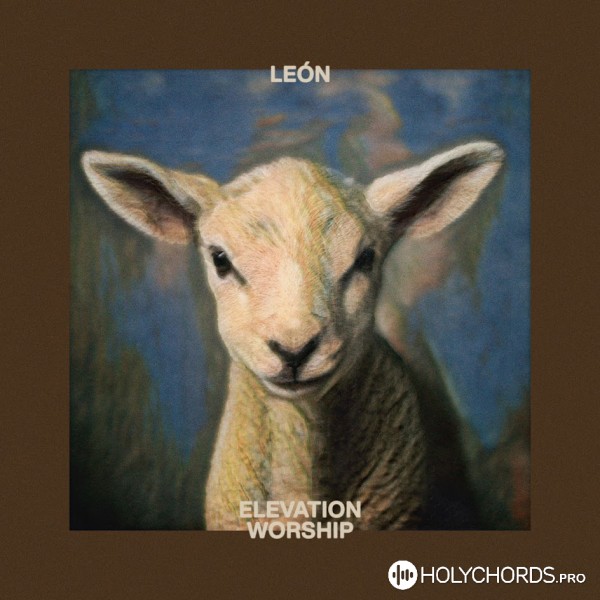 Elevation Worship - León (Lion)