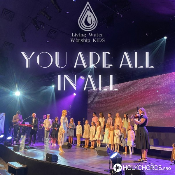 Living Water Worship Kids - You Are All In All