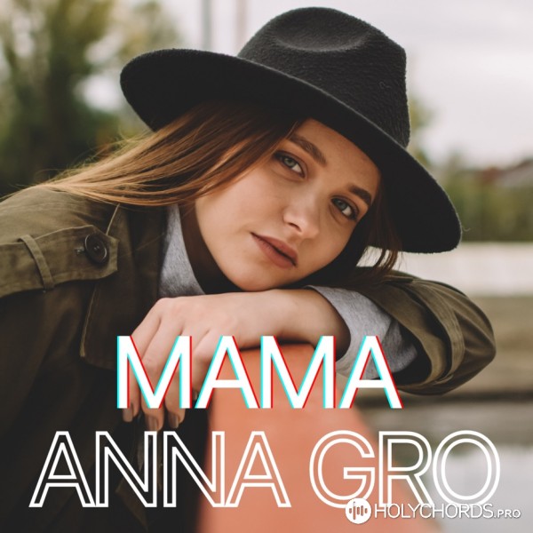 ANNA GRO - Мама