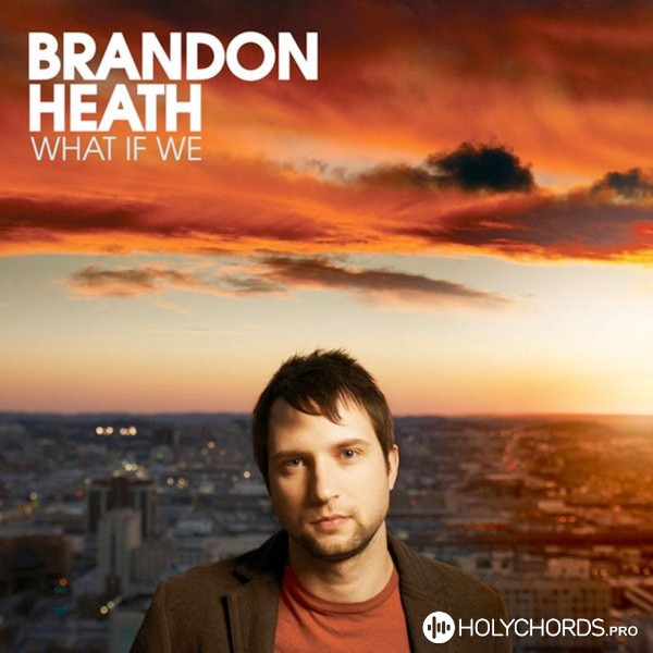 Brandon Heath - Give Me Your Eyes