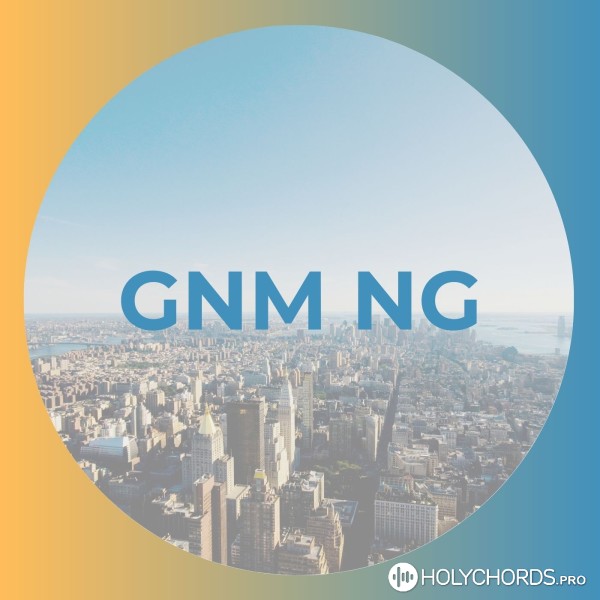 GNM NG - Дух Святий приходить & Всемогутній Бог